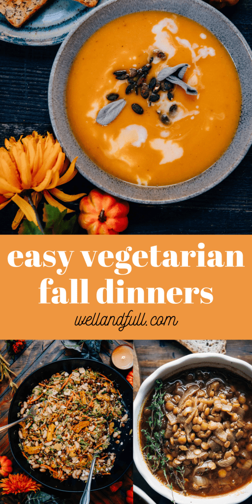 What To Make For Dinner This Fall | Vegetarian Recipes | Well and Full | #vegetarian #fall #autumn #recipes